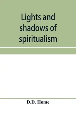 Światła i cienie spirytyzmu - Lights and shadows of spiritualism