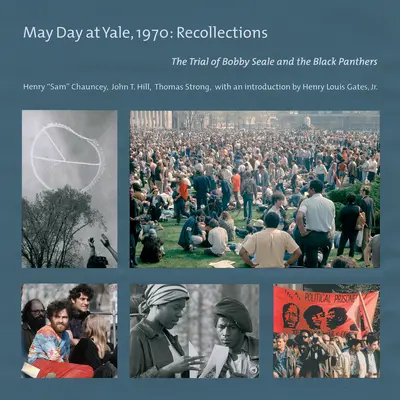 May Day w Yale, 1970: Wspomnienia: Proces Bobby'ego Seale'a i Czarnych Panter - May Day at Yale,1970: Recollections: The Trial of Bobby Seale and the Black Panthers