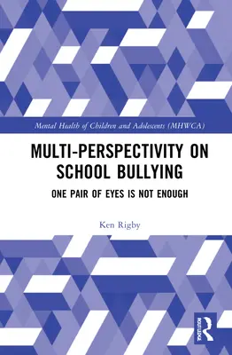 Wieloaspektowość na temat zastraszania w szkole: Jedna para oczu to za mało - Multiperspectivity on School Bullying: One Pair of Eyes Is Not Enough