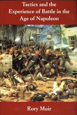 Taktyka i doświadczenie bitewne w epoce Napoleona - Tactics and the Experience of Battle in the Age of Napoleon