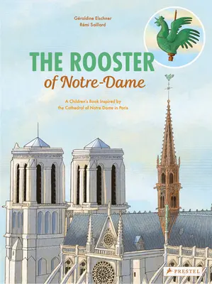 Kogut z Notre Dame: książka dla dzieci inspirowana katedrą Notre Dame w Paryżu - The Rooster of Notre Dame: A Children's Book Inspired by the Cathedral of Notre Dame in Paris