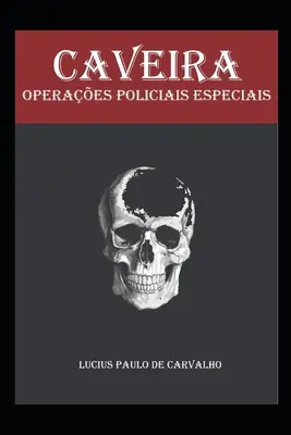 Caveira: operes policiais especiais - Caveira: operaes policiais especiais