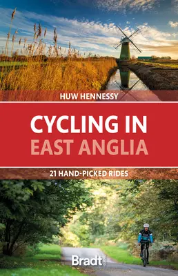 Jazda na rowerze we wschodniej Anglii: 21 ręcznie wybranych tras - Cycling in East Anglia: 21 Hand-Picked Rides