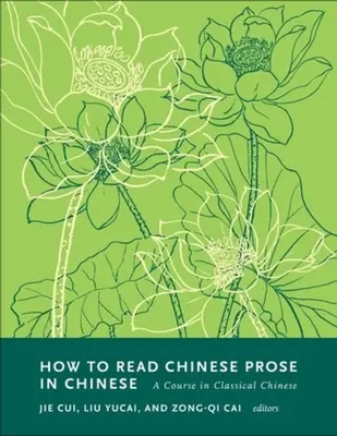 Jak czytać chińską prozę po chińsku: Kurs klasycznego języka chińskiego - How to Read Chinese Prose in Chinese: A Course in Classical Chinese