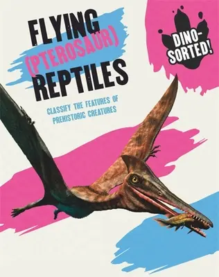 Dino-Sorted! Gady latające (pterozaury) - Dino-Sorted!: Flying (Pterosaur) Reptiles