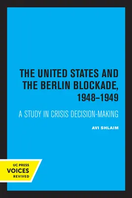 Stany Zjednoczone i blokada Berlina w latach 1948-1949: Studium podejmowania decyzji w sytuacjach kryzysowych, tom 2 - The United States and the Berlin Blockade 1948-1949: A Study in Crisis Decision-Makingvolume 2