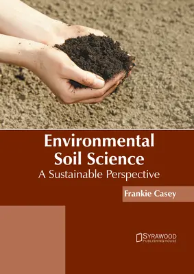 Nauka o glebie środowiskowej: Zrównoważona perspektywa - Environmental Soil Science: A Sustainable Perspective