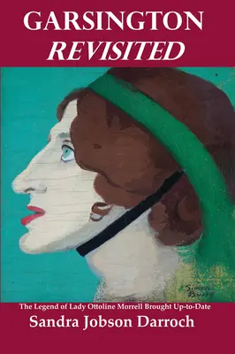 Garsington w nowej odsłonie: Legenda o Lady Ottoline Morrell w najnowszej odsłonie - Garsington Revisited: The Legend of Lady Ottoline Morrell Brought Up-To-Date