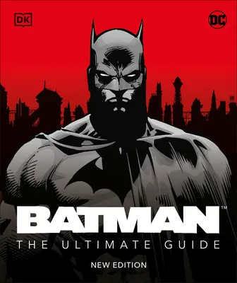 Batman the Ultimate Guide, nowe wydanie - Batman the Ultimate Guide New Edition