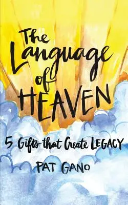 Język Nieba: 5 prezentów, które pozostawiają dziedzictwo - The Language of Heaven: 5 Gifts That Leave Legacy