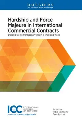 Trudności i siła wyższa w międzynarodowych umowach handlowych: Radzenie sobie z nieprzewidzianymi zdarzeniami w zmieniającym się świecie - Hardship and Force Majeure in International Commercial Contracts: Dealing with Unforeseen Events in a Changing World