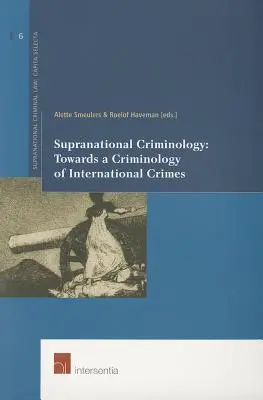 Kryminologia ponadnarodowa: W kierunku kryminologii przestępstw międzynarodowych, 6 - Supranational Criminology: Towards a Criminology of International Crimes, 6