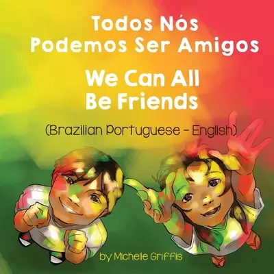 Wszyscy możemy być przyjaciółmi (brazylijski portugalski-angielski): Todos Ns Podemos Ser Amigos - We Can All Be Friends (Brazilian Portuguese-English): Todos Ns Podemos Ser Amigos