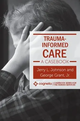 Opieka oparta na traumie: A Casebook - Trauma-Informed Care: A Casebook