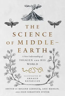 Nauka o Śródziemiu: Nowe rozumienie Tolkiena i jego świata - The Science of Middle-Earth: A New Understanding of Tolkien and His World