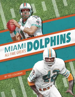 Miami Dolphins - najlepsi zawodnicy wszech czasów - Miami Dolphins All-Time Greats