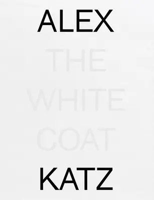 Alex Katz: Biały płaszcz - Alex Katz: The White Coat