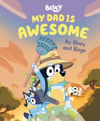 Mój tata jest niesamowity: Bluey i Bingo - My Dad Is Awesome by Bluey and Bingo