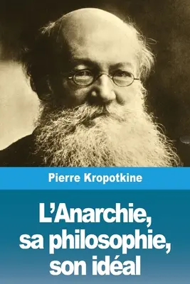 Anarchia, jej filozofia, jej ideał - L'Anarchie, sa philosophie, son idal