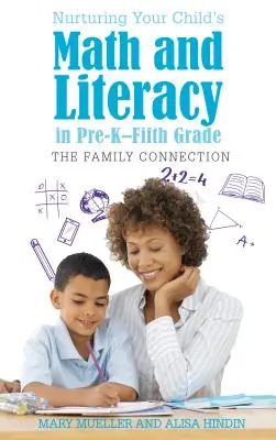 Pielęgnowanie matematyki i umiejętności czytania i pisania dziecka w klasach przedszkolnych i piątych: więzi rodzinne - Nurturing Your Child's Math and Literacy in Pre-K-Fifth Grade: The Family Connection