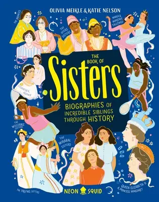 Księga sióstr: Biografie niesamowitego rodzeństwa na przestrzeni dziejów - The Book of Sisters: Biographies of Incredible Siblings Through History