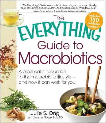 Przewodnik po makrobiotyce: Praktyczne wprowadzenie do makrobiotycznego stylu życia - i jak to może działać dla ciebie - Everything Guide to Macrobiotics: A Practical Introduction to the Macrobiotic Lifestyle - And How It Can Work for You