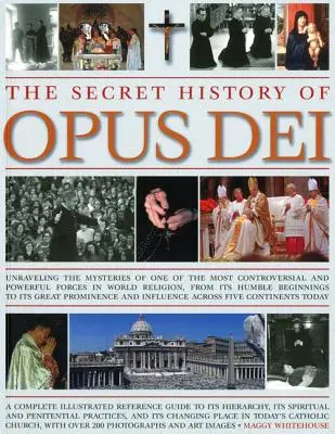 The Secret History of Opus Dei: Odkrywanie tajemnic jednej z najbardziej kontrowersyjnych i potężnych sił w światowej religii, od jej skromnych początków - The Secret History of Opus Dei: Exploring the Mysteries of One of the Most Controversial and Powerful Forces in World Religion, from Its Humble Beginn