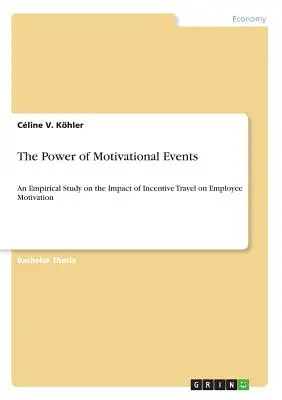 Siła wydarzeń motywacyjnych: Empiryczne badanie wpływu podróży motywacyjnych na motywację pracowników - The Power of Motivational Events: An Empirical Study on the Impact of Incentive Travel on Employee Motivation