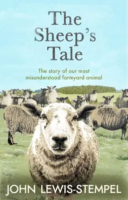 Sheep's Tale - Historia naszego najbardziej niezrozumianego zwierzęcia gospodarskiego - Sheep's Tale - The story of our most misunderstood farmyard animal