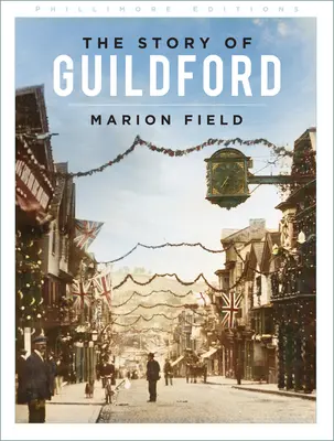 Historia Guildford - A Story of Guildford