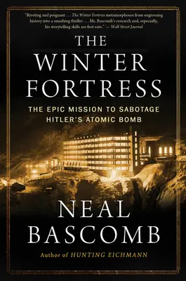 Zimowa forteca: Epicka misja sabotażu bomby atomowej Hitlera - The Winter Fortress: The Epic Mission to Sabotage Hitler's Atomic Bomb