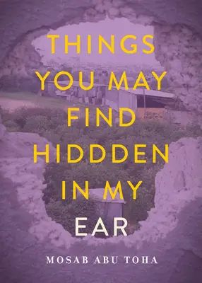 Rzeczy, które możesz znaleźć ukryte w moim uchu: Wiersze z Gazy - Things You May Find Hidden in My Ear: Poems from Gaza