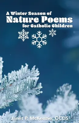 Zimowy sezon wierszy przyrodniczych dla dzieci katolickich - A Winter Season of Nature Poems for Catholic Children