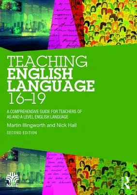 Teaching English Language 16-19 - Kompleksowy przewodnik dla nauczycieli języka angielskiego na poziomie AS i A - Teaching English Language 16-19 - A Comprehensive Guide for Teachers of AS and A Level English Language