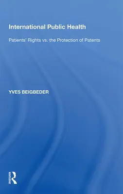 Międzynarodowe zdrowie publiczne: Prawa pacjentów a ochrona patentów - International Public Health: Patients' Rights vs. the Protection of Patents