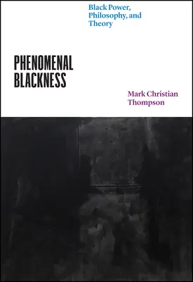 Fenomenalna czerń: Czarna siła, filozofia i teoria - Phenomenal Blackness: Black Power, Philosophy, and Theory
