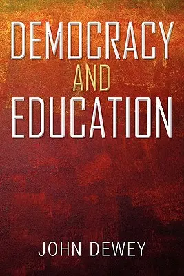 Demokracja i edukacja: Wprowadzenie do filozofii edukacji - Democracy and Education: An Introduction to the Philosophy of Education