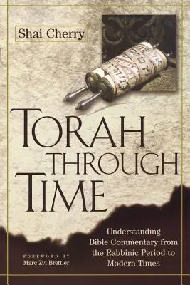 Tora w czasie: zrozumienie komentarzy biblijnych od okresu rabinicznego do czasów współczesnych - Torah Through Time: Understanding Bible Commentary from the Rabbinic Period to Modern Times