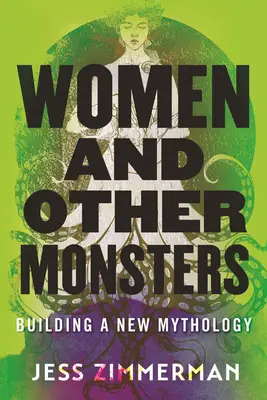 Kobiety i inne potwory: Budowanie nowej mitologii - Women and Other Monsters: Building a New Mythology