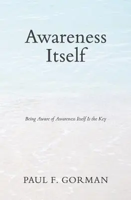 Awareness Itself: Świadomość samej świadomości jest kluczem - Awareness Itself: Being Aware of Awareness Itself Is the Key