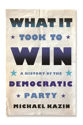 What It Took to Win: Historia Partii Demokratycznej - What It Took to Win: A History of the Democratic Party