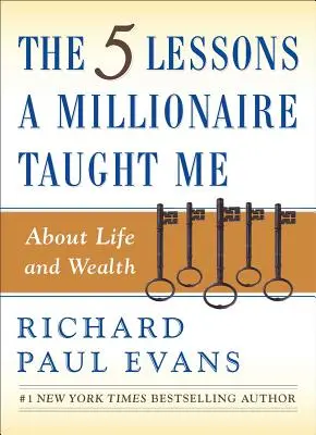 Pięć lekcji milionera na temat życia i bogactwa - The Five Lessons a Millionaire Taught Me about Life and Wealth