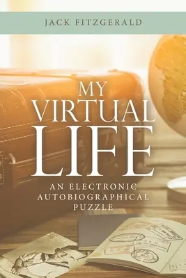 Moje wirtualne życie: Elektroniczna układanka autobiograficzna - My Virtual Life: An Electronic Autobiographical Puzzle