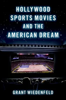 Hollywoodzkie filmy sportowe i amerykański sen - Hollywood Sports Movies and the American Dream