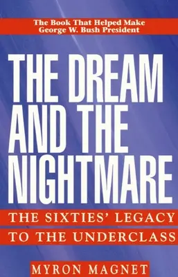 Sen i koszmar: dziedzictwo lat sześćdziesiątych dla niższej klasy społecznej - The Dream and the Nightmare: The Sixties' Legacy to the Underclass