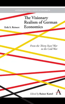Wizjonerski realizm niemieckiej ekonomii: Od wojny trzydziestoletniej do zimnej wojny - The Visionary Realism of German Economics: From the Thirty Years' War to the Cold War
