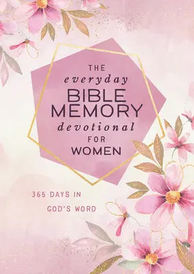 Codzienna pamięć biblijna dla kobiet: 365 dni w Słowie Bożym - The Everyday Bible Memory Devotional for Women: 365 Days in God's Word