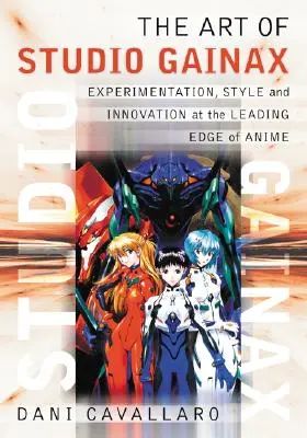 Sztuka Studia Gainax: Eksperymenty, styl i innowacje w wiodącym nurcie anime - The Art of Studio Gainax: Experimentation, Style and Innovation at the Leading Edge of Anime