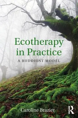 Ekoterapia w praktyce: Model buddyjski - Ecotherapy in Practice: A Buddhist Model