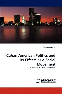 Kubańsko-amerykańska polityka i jej skutki jako ruch społeczny - Cuban American Politics and Its Effects as a Social Movement